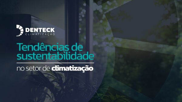 Tendências de sustentabilidade no setor de climatização